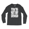 you're not my supervisor Long Sleeve Shirts