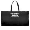 i'm great in bed i can sleep for hours funny Weekender Totes