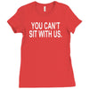 you can't sit with us Ladies Fitted T-Shirt