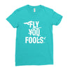 Fly You Fools Ladies Fitted T-Shirt