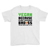 vegan because plant powered badass was not an offical tittle black Youth Tee