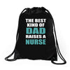 the best kind of dad raises a nurse Drawstring Bags