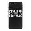 proud to be a freak iPhone 7 Plus Case