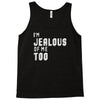 i'm jealous of me too Tank Top