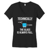 technically, the glass is always full Women's V-Neck T-Shirt