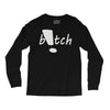 b!tch Long Sleeve Shirts