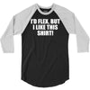 i'd flex but i like this 3/4 Sleeve Shirt