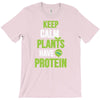 keep calm plants have protein T-Shirt