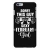 sorry this guy is already taken by a super sexy  february girl iPhone 6/6s Plus Case