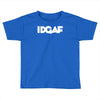 idgaf Toddler T-shirt