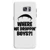 where we droppin' boys Samsung Galaxy S7 Case