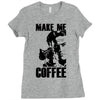 make me coffee Ladies Fitted T-Shirt