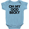 oh my god becky Baby Onesie