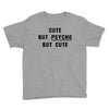 Cute But Psycho But Cute Youth Tee