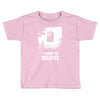 i want to believe Toddler T-shirt