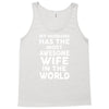 My Husband Has The Most Awesome Wife In The World Tank Top