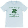 irish today hungover tomorrow T-Shirt