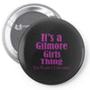 it's a gilmore girls thing Pin-back button