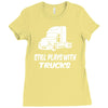 still plays with trucks Ladies Fitted T-Shirt