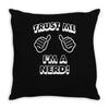 trust me i'm a nerd Throw Pillow