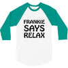 frankie says relax t shirt 3/4 Sleeve Shirt