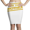 i am your mother Pencil Skirts