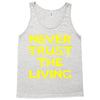 never trust the living Tank Top