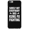 Surely Not Everybody Was Kung Fu Fighting iPhone 6/6s Case