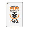 I'm Called Papa Because I'm the Man the Myth the Legend iPad Mini 4