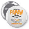 I'm Called Papaw Because I'm Way Too Cool To Be Called Grandfather Pin-back button