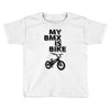 my bmx İs bike Toddler T-shirt