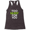 too sassy for you Racerback Tank