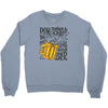 don't drink and drive you might spill your beer Crewneck Sweatshirt