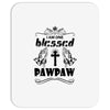 I Am One Blessed Pawpaw Mousepad