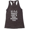 bad things small packages girls Racerback Tank