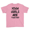 yoga girls are twisted Youth Tee