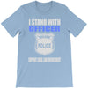 i stand with officer T-Shirt