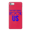 they not gonna rook us iPhone 7 Case