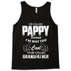 I'm Called Pappy  Because  I'm Way Too Cool To Be Called Grandfather Tank Top