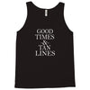 good times and tan lines Tank Top