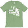 ted friday is highday T-Shirt