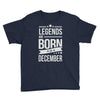 legends are born in december Youth Tee