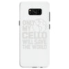 only my cello will save the world Samsung Galaxy S8