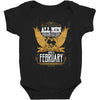 All Men Are Created Equal But Only The Best Are Born In February Baby Bodysuit