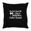 you can't scare me i have a daughter in colorguard Throw Pillow