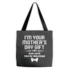 I'm Your Mother's Day Gift Dad Says You're Welcome Baby Tote Bags