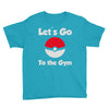 let's go to the gym Youth Tee