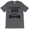 never underestimate the strength and power of a cancer survivor T-Shirt