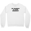 my warmup is your workout funny gym weight lifting exercise tee shirt Crewneck Sweatshirt