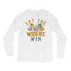let the wookiee win Long Sleeve Shirts